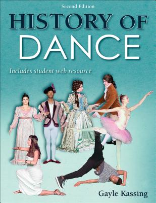 History of Dance with Web Resource - Kassing, Gayle, Ph.D.