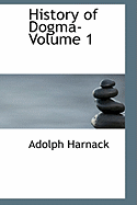 History of Dogma- Volume 1 - Harnack, Adolph, Dr.