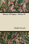 History of Dogma - Volume IV