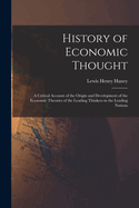 History of Economic Thought: A Critical Account of the Origin and Development of the Economic Theories of the Leading Thinkers in the Leading Nations