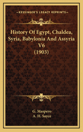 History of Egypt, Chaldea, Syria, Babylonia and Assyria V6 (1903)