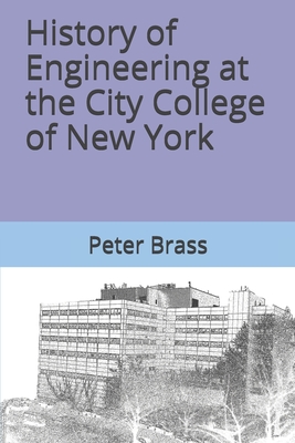 History of Engineering at the City College of New York - Brass, Peter