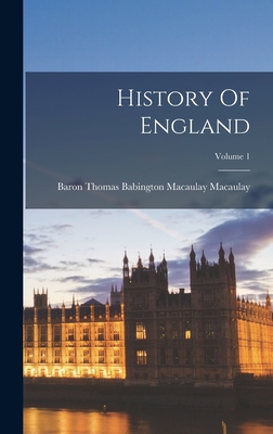 History Of England; Volume 1 - Baron Thomas Babington Macaulay Macau (Creator)