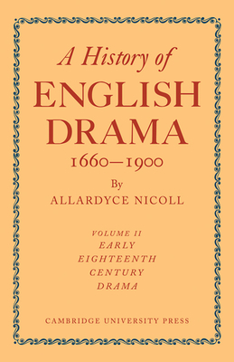 History of English Drama, 1660-1900 - Nicoll