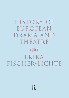 History of European Drama and Theatre - Fischer-Lichte, Erika