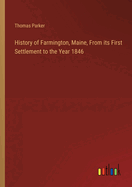 History of Farmington, Maine, From its First Settlement to the Year 1846