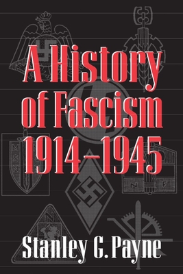 History of Fascism, 1914-1945 - Payne, Stanley G