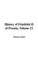 History of Friedrich II of Prussia, Volume 12