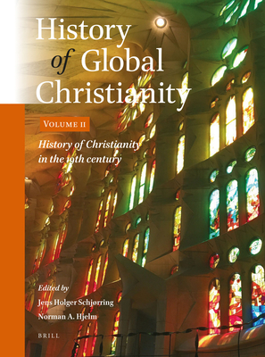 History of Global Christianity, Vol. II: History of Christianity in the 19th Century - Schjrring, Jens Holger (Editor), and A Hjelm, Norman (Editor)