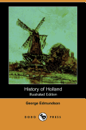 History of Holland (Illustrated Edition) (Dodo Press)