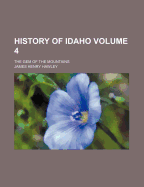 History of Idaho: The Gem of the Mountains; Volume 4