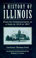 History of Illinois: From Its Commencement as a State in 1818 - Ford, Thomas