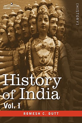 History of India, in Nine Volumes: Vol. I - From the Earliest Times to the Sixth Century B.C. - Dutt, Romesh C, and Jackson, A V Williams (Editor)