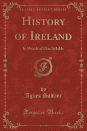 History of Ireland: In Words of One Syllable (Classic Reprint)
