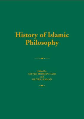 History of Islamic Philosophy - Leaman, Oliver (Editor), and Nasr, Seyyed Hossein (Editor)