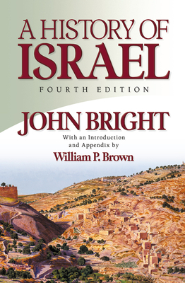 History of Israel - Bright, John, and Brown, William P (Introduction by)