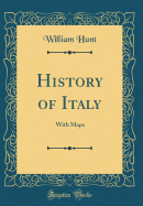 History of Italy: With Maps (Classic Reprint)