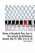 History of Kennebunk Port, from Its First Iscovery by Bartholomew Gosnold, May 14, 1602, to A. D. 18