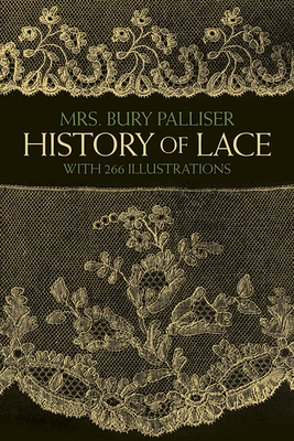 History of Lace - Palliser, Mrs Bury