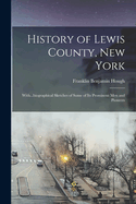 History of Lewis County, New York; With...biographical Sketches of Some of its Prominent men and Pioneers