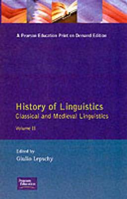 History of Linguistics Volume II: Classical and Medieval Linguistics - Lepschy, Giulio C