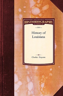 History of Louisiana - Charles Gayarre, Gayarre, and Bunner, E