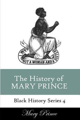 History of Mary Prince: A Slave Narrative - Prince, Mary