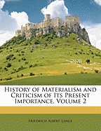 History of Materialism and Criticism of Its Present Importance, Volume 2