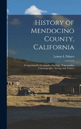 History of Mendocino County, California: Comprising its Geography, Geology, Topography, Climatography, Springs and Timber