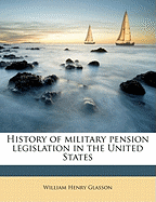 History of Military Pension Legislation in the United States; Volume 12 N 3