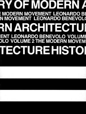 History of Modern Architecture, Volume 2: The Modern Movement - Benevolo, Leonardo