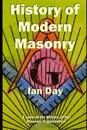 History of Modern Masonry: A Look at the History of the Masonic Organization