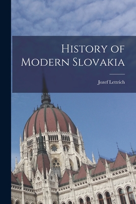 History of Modern Slovakia - Lettrich, Jozef 1905-1969