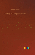 History of Morgan's Cavalry