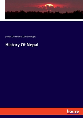 History Of Nepal - Gunanand, Pandit, and Wright, Daniel