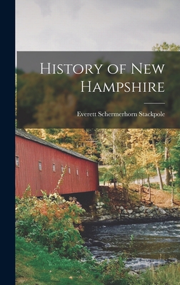 History of New Hampshire - Stackpole, Everett Schermerhorn