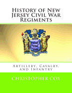 History of New Jersey Civil War Regiments: Artillery, Cavalry, and Infantry
