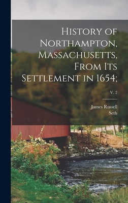 History of Northampton, Massachusetts, From Its Settlement in 1654;; v. 2 - Trumbull, James Russell 1825-1899, and Pomeroy, Seth 1706-1777