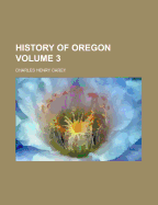 History of Oregon; Volume 3