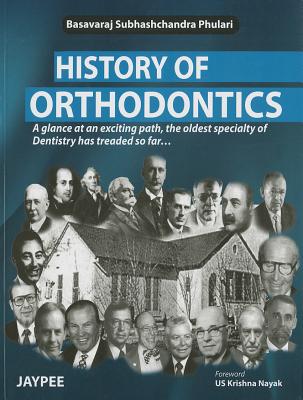 History of Orthodontics - Phulari, Basavaraj  Subhashchandra