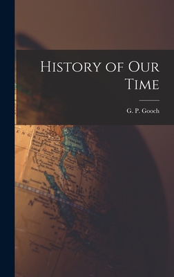 History of Our Time - Gooch, G P