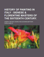 History of Painting in Italy; Sienese & Florentine Masters of the Sixteenth Century.