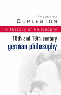 History of Philosophy Volume 7: 18th and 19th Century German Philosophy