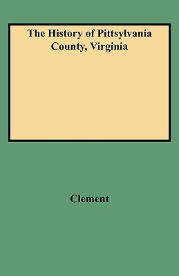 History of Pittsylvania County, Virginia - Clement, Maud Carter