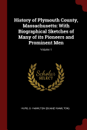 History of Plymouth County, Massachusetts: With Biographical Sketches of Many of its Pioneers and Prominent Men; Volume 1