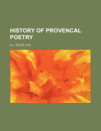 History of Provencal Poetry - G J Adler, Am