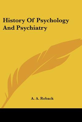 History Of Psychology And Psychiatry - Roback, A a