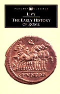 History of Rome from Its Foundation: Early History of Rome Bks. 1-5