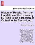 History of Russia, from the Foundation of the Monarchy by Rurik to the Accession of Catherine the Second, Etc. Vol. II.