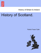 History of Scotland. - Tytler, Patrick Fraser